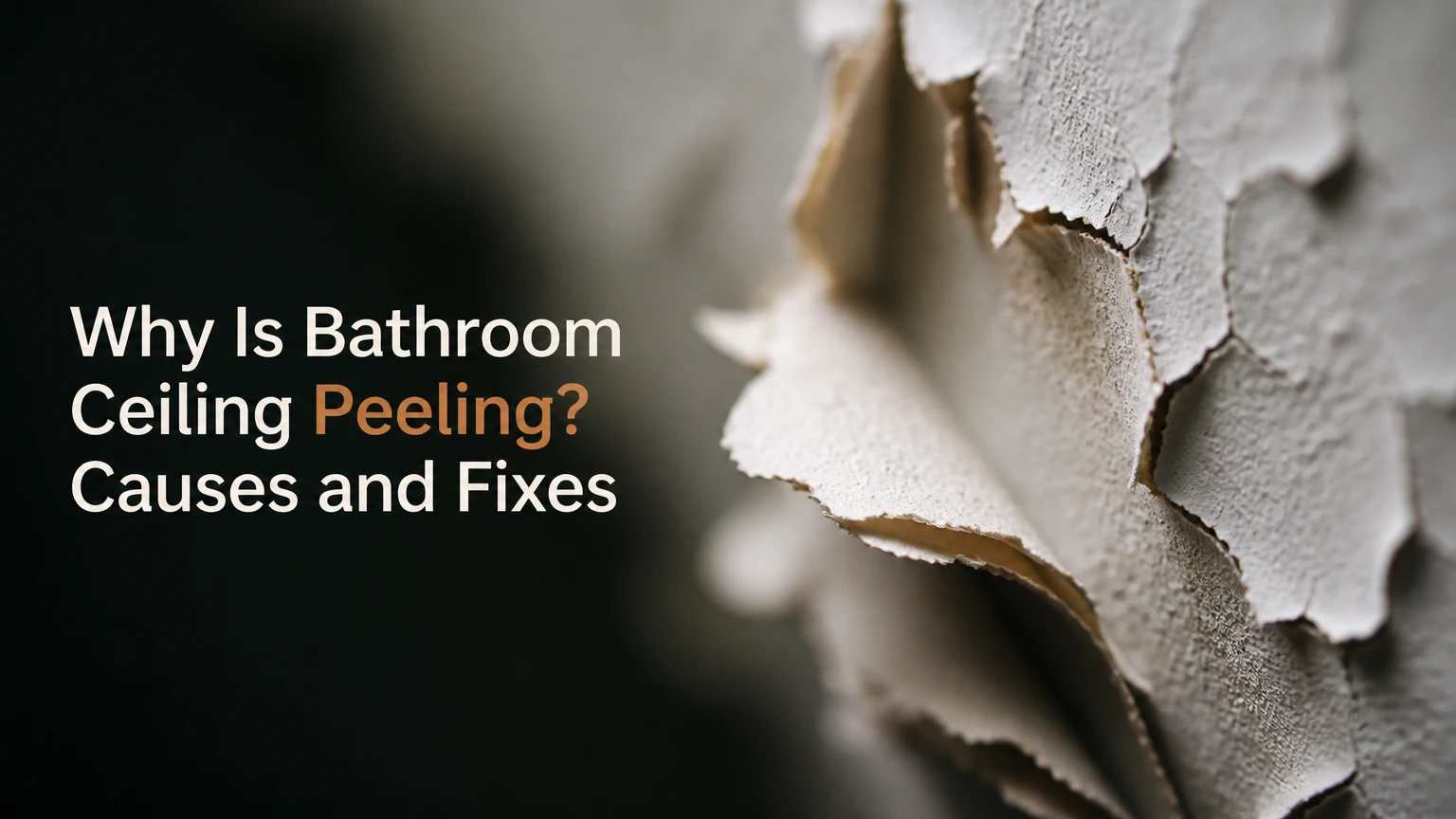 Why Is Bathroom Ceiling Peeling? Causes and Fixes